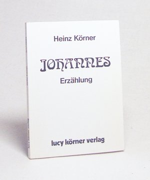 gebrauchtes Buch – Heinz Körner – Johannes : Erzählung / Heinz Körner