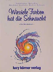 gebrauchtes Buch – Körner, Heinz, Roland Kübler und Herbert Deinhard – Wieviele Farben hat die Sehnsucht: Ein Märchenbuch Ein Märchenbuch