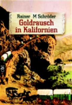 gebrauchtes Buch – Schröder, Rainer M – Goldrausch in Kalifornien