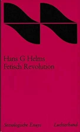 antiquarisches Buch – Hans G. Helms – Fetisch Revolution - Marxismus und Bundesrepublik [Soziol]gische Essays]