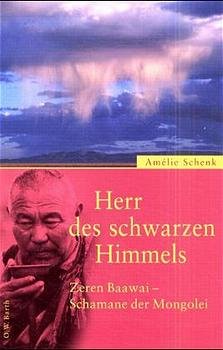 gebrauchtes Buch – Amélie Schenk – Herr des schwarzen Himmels : Zeren Baawai - Schamane der Mongolei.