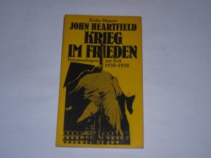 gebrauchtes Buch – John Heartfield – Krieg im Frieden. Fotomontagen zur Zeit 1930 - 1938