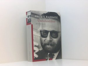 gebrauchtes Buch – Raddatz, Fritz J – Unruhestifter: Erinnerungen Erinnerungen