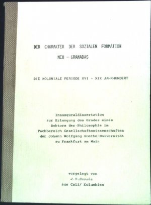 gebrauchtes Buch – Garcia, J.D – Der Charakter der sozialen Formation Neu-Granadas. - Die Koloniale Periode XVI - XIX Jahrhundert.