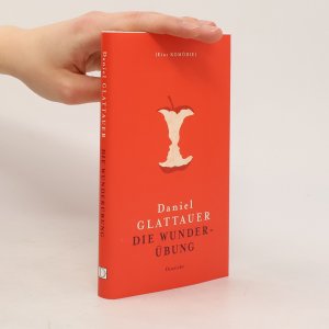 gebrauchtes Buch – Daniel Glattauer – Die Wunderübung : eine Komödie