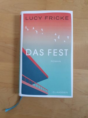 gebrauchtes Buch – Lucy Fricke – Das Fest – Roman | Von der Bestsellerautorin von »Töchter« und »Die Diplomatin« | »Die vielleicht schönste Liebesgeschichte der Saison.« SPIEGEL online