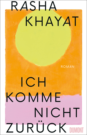 gebrauchtes Buch – Rasha Khayat – Ich komme nicht zurück - Roman | Nominiert für den Hamburger Literaturpreis 2024 (Buch des Jahres | Shortlist)