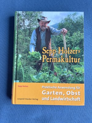 gebrauchtes Buch – Holzer, Sepp; Holzer – Sepp Holzers Permakultur - Praktische Anwendung in Garten, Obst- & Landwirtschaft