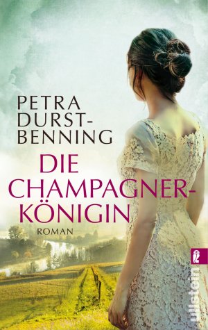 gebrauchtes Buch – Petra Durst-Benning – Die Champagnerkönigin: Roman (Die Jahrhundertwind-Trilogie, Band 2)