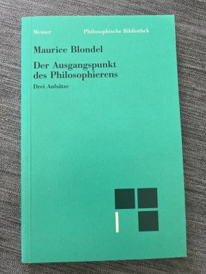 gebrauchtes Buch – Maurice Blondel – Der Ausgangspunkt des Philosophierens - Drei Aufsätze gebrauchtes Buch – Maurice Blondel – Der Ausgangspunkt des Philosophierens - Drei Aufsätze
