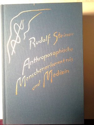 gebrauchtes Buch – Rudolf Steiner – Anthroposophische Menschenerkenntnis und Medizin : 11 Vorträge gehalten in verschiedenen Städten zwischen d. 28. August 1923 u.d. 29. August 1924. [Nach vom Vortragenden nicht durchges. Nachschr. hrsg. von d. Rudolf-Steiner-Nachlassverwaltung. Die Hrsg. besorgten Werner Belart u. Hans W. Zbinden. Zeichn. im Text nach Kopien d. Taf.-Zeichn. Rudolf Steiners in d. Vortragsnachschr. ausgeführt von Hedwig Frey] / Steiner, Rudolf: G