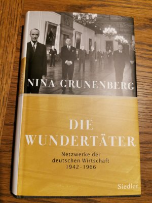 gebrauchtes Buch – Nina Grunenberg – Die Wundertäter - Netzwerke der deutschen Wirtschaft - 1942-1966 gebrauchtes Buch – Nina Grunenberg – Die Wundertäter - Netzwerke der deutschen Wirtschaft - 1942-1966