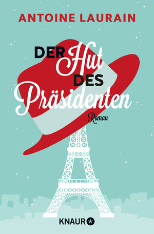 gebrauchtes Buch – Antoine Laurain – Der Hut des Präsidenten gebrauchtes Buch – Antoine Laurain – Der Hut des Präsidenten