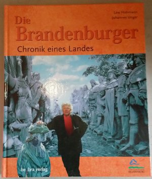 gebrauchtes Buch – Unger, Johannes; Hohmann – Die Brandenburger - Chronik eines Landes gebrauchtes Buch – Unger, Johannes; Hohmann – Die Brandenburger - Chronik eines Landes