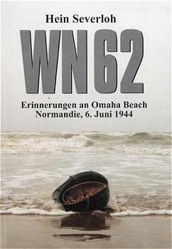 gebrauchtes Buch – Hein Severloh – WN 62 - Erinnerungen an Omaha Beach, Normandie, 6. Juni 1944 gebrauchtes Buch – Hein Severloh – WN 62 - Erinnerungen an Omaha Beach, Normandie, 6. Juni 1944