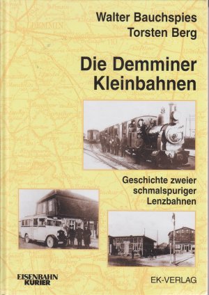 gebrauchtes Buch – Bauchspies, Walter; Berg – Die Demminer Kleinbahn - Geschichte zweier schmalspuriger Lenzbahnen gebrauchtes Buch – Bauchspies, Walter; Berg – Die Demminer Kleinbahn - Geschichte zweier schmalspuriger Lenzbahnen