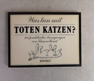 gebrauchtes Buch – Simon Bond – Was tun mit toten Katzen? 101 praktische Anregungen.