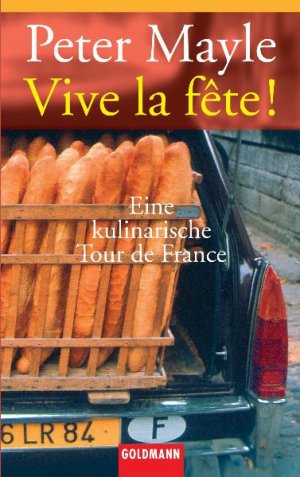 gebrauchtes Buch – Peter Mayle – Vive la fête! - Eine kulinarische Tour de France gebrauchtes Buch – Peter Mayle – Vive la fête! - Eine kulinarische Tour de France