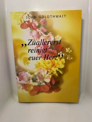 gebrauchtes Buch – John Goldthwait – Zuallererst reinigt euer Herz, Taschenbuch gebrauchtes Buch – John Goldthwait – Zuallererst reinigt euer Herz, Taschenbuch