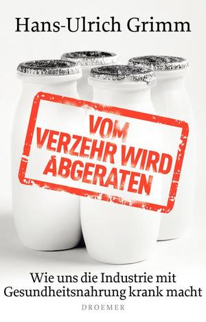 gebrauchtes Buch – Hans-Ulrich Grimm – Vom Verzehr wird abgeraten - Wie uns die Industrie mit Gesundheitsnahrung krank macht gebrauchtes Buch – Hans-Ulrich Grimm – Vom Verzehr wird abgeraten - Wie uns die Industrie mit Gesundheitsnahrung krank macht