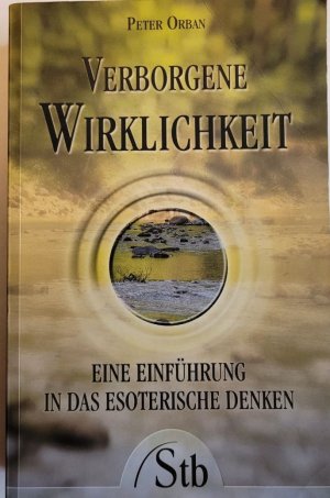 neues Buch – Peter Orban – Verborgene Wirklichkeit - eine Einführung in das esoterische Denken
