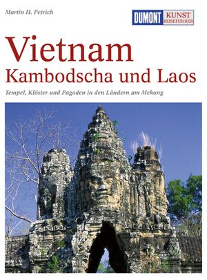 gebrauchtes Buch – Martin H. Petrich – DUMONT Kunst-Reiseführer Vietnam, Kambodscha und Laos gebrauchtes Buch – Martin H. Petrich – DUMONT Kunst-Reiseführer Vietnam, Kambodscha und Laos