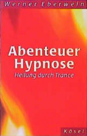 gebrauchtes Buch – Werner Eberwein – Abenteuer Hypnose: Heilung durch Trance Heilung durch Trance gebrauchtes Buch – Werner Eberwein – Abenteuer Hypnose: Heilung durch Trance Heilung durch Trance