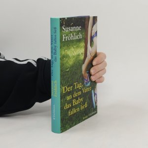 gebrauchtes Buch – Susanne Fröhlich – Der Tag, an dem Vater das Baby fallen ließ