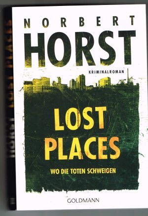 gebrauchtes Buch – Norbert Horst – Lost Places – Wo die Toten schweigen - Kriminalroman