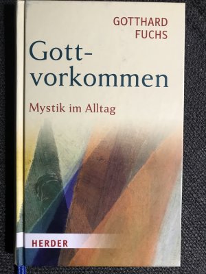 gebrauchtes Buch – Gotthard Fuchs – Gottvorkommen - Mystik im Alltag