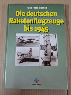 gebrauchtes Buch – Diedrich, Hans P – Die deutschen Raketenflugzeuge bis 1945
