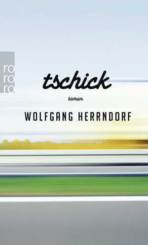 gebrauchtes Buch – Wolfgang Herrndorf – Tschick gebrauchtes Buch – Wolfgang Herrndorf – Tschick