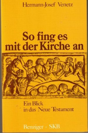 gebrauchtes Buch – Hermann-Josef Venetz – So fing es mit der Kirche an - e. Blick in d. Neue Testament gebrauchtes Buch – Hermann-Josef Venetz – So fing es mit der Kirche an - e. Blick in d. Neue Testament