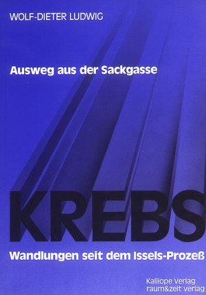 gebrauchtes Buch – Wolf-Dieter Ludwig – Krebs - Ausweg aus der Sackgasse. Wandlungen seit dem Issels-Prozeß. gebrauchtes Buch – Wolf-Dieter Ludwig – Krebs - Ausweg aus der Sackgasse. Wandlungen seit dem Issels-Prozeß.