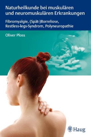 gebrauchtes Buch – Oliver Ploss – Naturheilkunde bei muskulären und neuromuskulären Erkrankungen: Fibromyalgie, (Spät-)Borreliose, Restless-legs-Syndrom, Polyneuropathie Fibromyalgie, (Spät-)Borreliose, Restless-legs-Syndrom, Polyneuropathie