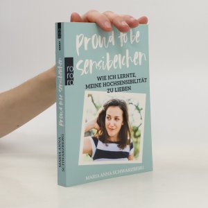 gebrauchtes Buch – Maria Anna Schwarzberg – Proud to be Sensibelchen: Wie ich lernte, meine Hochsensibilität zu lieben