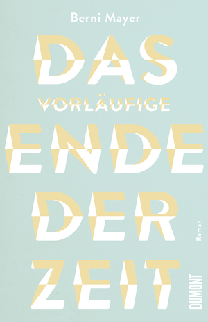 gebrauchtes Buch – Berni Mayer – Das vorläufige Ende der Zeit: Roman gebrauchtes Buch – Berni Mayer – Das vorläufige Ende der Zeit: Roman
