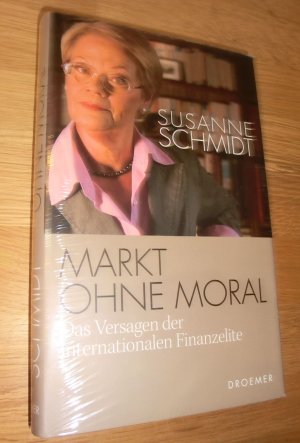 gebrauchtes Buch – Susanne Schmidt – Markt ohne Moral - Das Versagen der internationalen Finanzelite gebrauchtes Buch – Susanne Schmidt – Markt ohne Moral - Das Versagen der internationalen Finanzelite