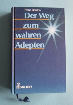 gebrauchtes Buch – Franz Bardon – Der Weg zum wahren Adepten (Bauer, 1995)