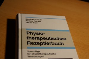 gebrauchtes Buch – Knauth, Katharina; Reiners – Physiotherapeutisches Rezeptierbuch: Vorschläge für physiotherapeutische Verordnungen