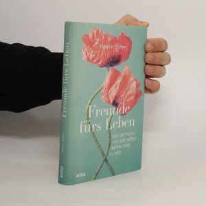 gebrauchtes Buch – Melanie Wolfers – Freunde fürs Leben: Von der Kunst, mit sich selbst befreundet zu sein