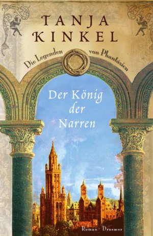 gebrauchtes Buch – Tanja Kinkel – Der König der Narren: Die Legenden von Phantásien Roman gebrauchtes Buch – Tanja Kinkel – Der König der Narren: Die Legenden von Phantásien Roman