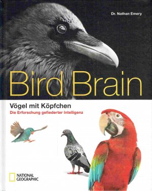 gebrauchtes Buch – Nathan Emery – Bird Brain Vögel mit Köpfchen - Die Erforschung gefiederter Intelligenz. gebrauchtes Buch – Nathan Emery – Bird Brain Vögel mit Köpfchen - Die Erforschung gefiederter Intelligenz.