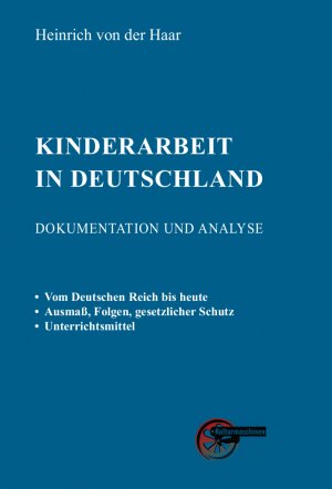 gebrauchtes Buch – Haar, Heinrich von der – Kinderarbeit in Deutschland - Dokumentation und Analyse gebrauchtes Buch – Haar, Heinrich von der – Kinderarbeit in Deutschland - Dokumentation und Analyse
