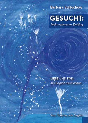 gebrauchtes Buch – Barbara Schlochow – Gesucht: Mein verlorener Zwilling - Liebe und Tod am Beginn des Lebens gebrauchtes Buch – Barbara Schlochow – Gesucht: Mein verlorener Zwilling - Liebe und Tod am Beginn des Lebens