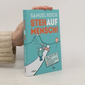 gebrauchtes Buch – Samuel Koch – StehaufMensch!: Was macht uns stark? Kein Resilienz-Ratgeber
