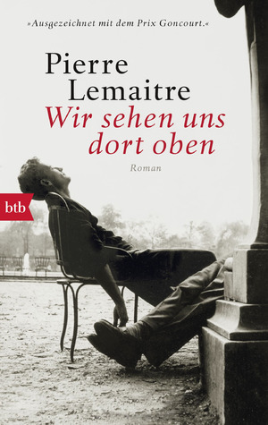 gebrauchtes Buch – Pierre Lemaitre – Wir sehen uns dort oben, Roman (TB) gebrauchtes Buch – Pierre Lemaitre – Wir sehen uns dort oben, Roman (TB)