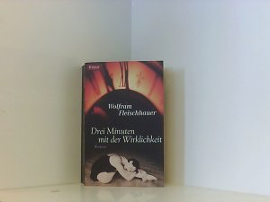 gebrauchtes Buch – Wolfram Fleischhauer – Drei Minuten mit der Wirklichkeit Roman gebrauchtes Buch – Wolfram Fleischhauer – Drei Minuten mit der Wirklichkeit Roman