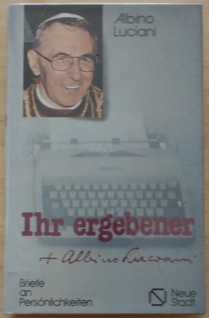 gebrauchtes Buch – Johannes Paul I – Ihr ergebener ... Albino Luciani. Briefe an Persönlichkeiten