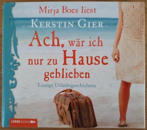gebrauchtes Hörbuch – Kerstin Gier – Ach, wär´ ich nur zu Hause geblieben – Lustige Urlaubsgeschichten.